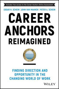 Career Anchors Reimagined : Finding Direction and Opportunity in the Changing World of Work - Edgar H. Schein