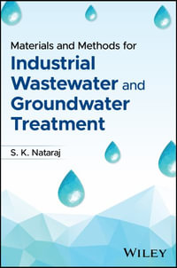 Materials and Methods for Industrial Wastewater and Groundwater Treatment - S. K. Nataraj