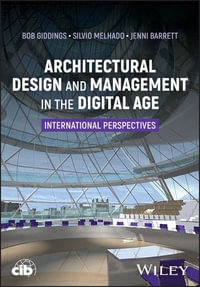 Architectural Design and Management in the Digital Age : International Perspectives - Bob Giddings