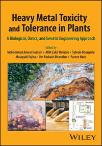 Heavy Metal Toxicity and Tolerance in Plants : A Biological, Omics, and Genetic Engineering Approach - Mohammad Anwar Hossain