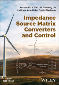 Impedance Source Matrix Converters and Control - Yushan Liu