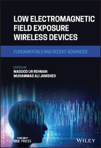 Low Electromagnetic Field Exposure Wireless Devices : Fundamentals and Recent Advances - Masood Ur Rehman