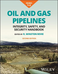 Oil and Gas Pipelines : Integrity, Safety, and Security Handbook - R. Winston Revie