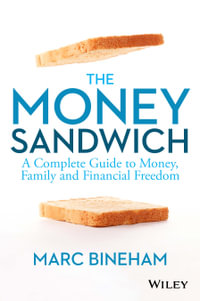 The Money Sandwich : A Complete Guide to Money, Family and Financial Freedom - Marc Bineham