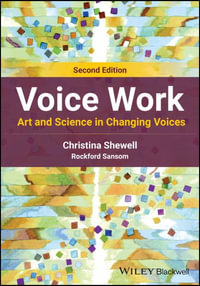 Voice Work : Art and Science in Changing Voices - Christina Shewell