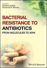 Bacterial Resistance to Antibiotics : From Molecules to Man - Boyan B. Bonev