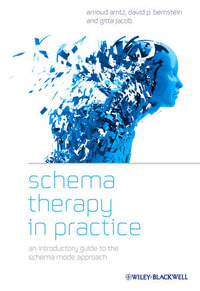 Schema Therapy in Practice : An Introductory Guide to the Schema Mode Approach - Arnoud Arntz