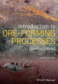 Introduction to Ore-Forming Processes : 2nd edition - Laurence Robb