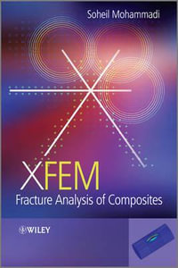 XFEM Fracture Analysis of Composites : Wiley Series in Computational Mechanics - Soheil Mohammadi