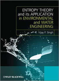 Entropy Theory and its Application in Environmental and Water Engineering - Vijay P. Singh