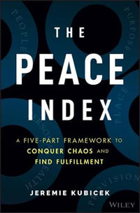 The Peace Index : A Five-Part Framework to Conquer Chaos and Find Fulfillment - Jeremie Kubicek