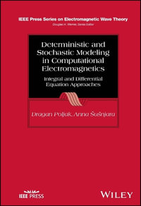 Deterministic and Stochastic Modeling in Computational Electromagnetics : Integral and Differential Equation Approaches - Dragan Poljak