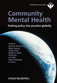 Community Mental Health : Putting Policy Into Practice Globally - Graham Thornicroft