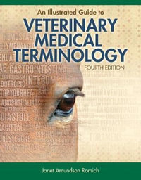 An Illustrated Guide to Veterinary Medical Terminology : 4th edition - Janet Romich