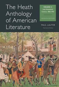 The Heath Anthology of American Literature, Volume C : Late Nineteenth Century: 1865-1910 - Paul Lauter