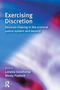 Exercising Discretion : Trends, Causes and Policy Issues - Loraine Gelsthorpe
