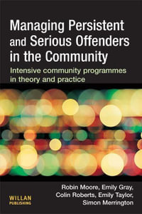 Managing Persistent and Serious Offenders in the Community - Robin Moore