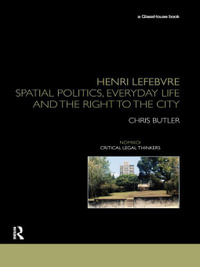Henri Lefebvre : Spatial Politics, Everyday Life and the Right to the City - Chris Butler