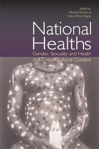 National Healths : Gender, Sexuality and Health in a Cross-Cultural Context - Author