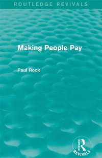 Making People Pay (Routledge Revivals) : Routledge Revivals - Paul Rock