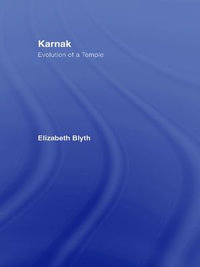 Karnak : Evolution of a Temple - Elizabeth Blyth