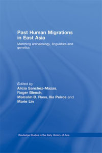 Past Human Migrations in East Asia : Matching Archaeology, Linguistics and Genetics - Alicia Sanchez-Mazas