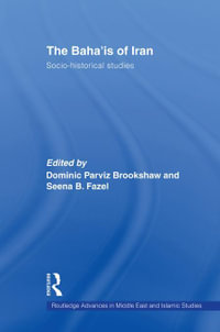 The Baha'is of Iran : Socio-Historical Studies - Dominic Parviz Brookshaw