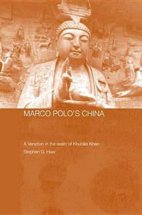 Marco Polo's China : A Venetian in the Realm of Khubilai Khan - Stephen G. Haw