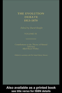 Alfred Russell Wallace Contributions to the theory of Natural Selection, 1870, and Charles Darwin and Alfred Wallace , 'On the Tendency of Species to form Varieties' (Papers presented to the Linnean Society 30th June 1858) - Noel Thompson