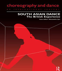 South Asian Dance : The British Experience - Alessandra Iyer