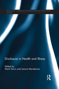 Disclosure in Health and Illness : Routledge Studies in the Sociology of Health and Illness - Mark Davis