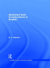 Stretched Verb Constructions in English : Routledge Studies in Germanic Linguistics - D. J. Allerton