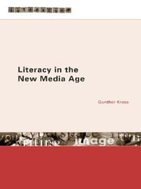 Literacy in the New Media Age : Literacies - Gunther Kress