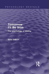 Tomorrow I'll Be Slim (Psychology Revivals) : The Psychology of Dieting - Sara Gilbert