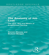 The Anatomy of Job Loss (Routledge Revivals) : The How, Why and Where of Employment Decline - Doreen Massey