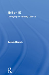 Evil or Ill? : Justifying the Insanity Defence - Lawrie Reznek