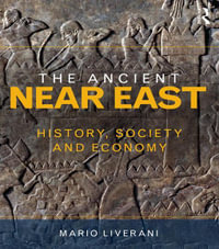 The Ancient Near East : History, Society and Economy - Mario Liverani