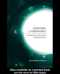 Philosophy of Mathematics : An Introduction to a World of Proofs and Pictures - James Robert Brown