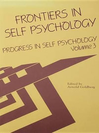 Progress in Self Psychology, V. 3 : Frontiers in Self Psychology - Arnold I. Goldberg