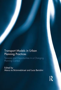 Transport Models in Urban Planning Practices : Tensions and Opportunities in a Changing Planning Context - Marco te Brömmelstroet