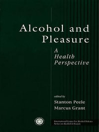 Alcohol and Pleasure : A Health Perspective - Stanton Peele