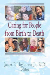 Caring for People from Birth to Death - James E Hightower Jr