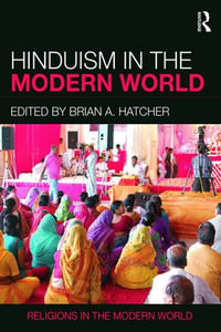 Hinduism in the Modern World : Religions in the Modern World - Brian A. Hatcher