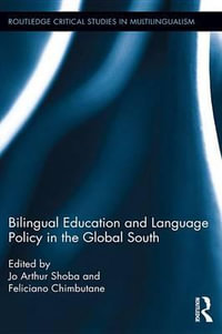 Bilingual Education and Language Policy in the Global South : Routledge Critical Studies in Multilingualism - Jo Arthur Shoba