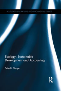 Ecology, Sustainable Development and Accounting : Routledge Explorations in Environmental Studies - Seleshi Sisaye