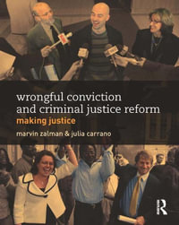 Wrongful Conviction and Criminal Justice Reform : Making Justice - Marvin Zalman