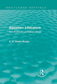 Egyptian Literature (Routledge Revivals) : Vol. II: Annals of Nubian Kings - E.A. Budge