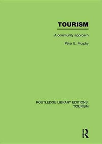 Tourism : A Community Approach (RLE Tourism) - Peter Murphy