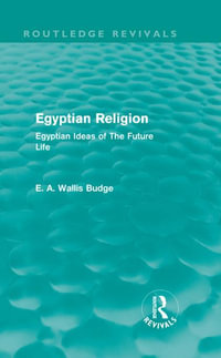 Egyptian Religion (Routledge Revivals) : Egyptian Ideas of The Future Life - E.A. Budge