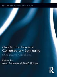 Gender and Power in Contemporary Spirituality : Ethnographic Approaches - Anna Fedele